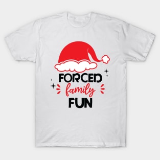 Forced Family Fun - funny adult humor christmas T-Shirt